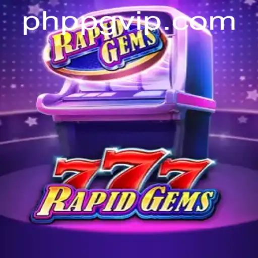Unveiling RapidGems777: The Thrilling Experience of PHPPG Gaming